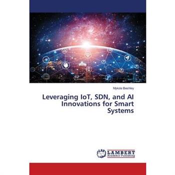 Leveraging IoT, SDN, and AI Innovations for Smart Systems