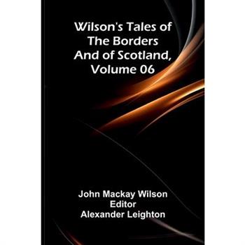 Wilson's Tales of the Borders and of Scotland, Volume 06