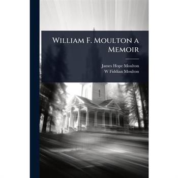 William F. Moulton a Memoir
