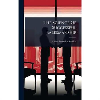 The Science Of Successful Salesmanship