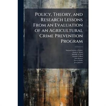 Policy, Theory, and Research Lessons From an Evaluation of an Agricultural Crime Prevention Program