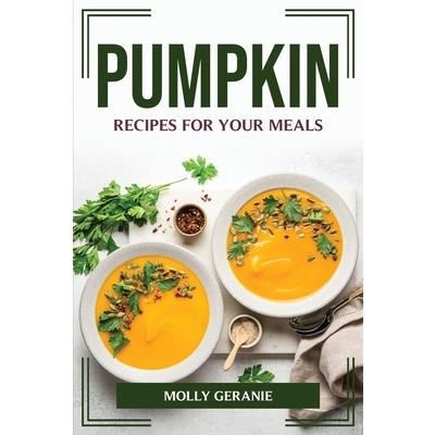 Pumpkin Recipes for Your Meals