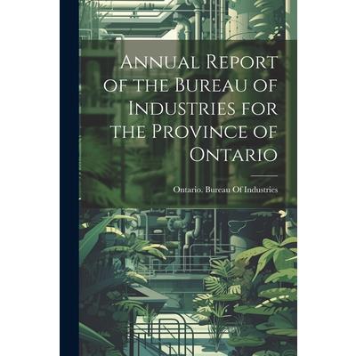 Annual Report of the Bureau of Industries for the Province of Ontario