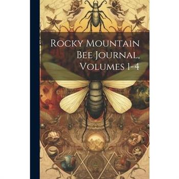 Rocky Mountain Bee Journal, Volumes 1-4