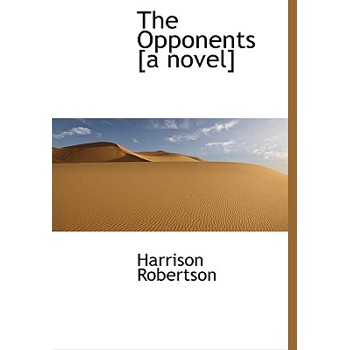 The Opponents [A Novel]