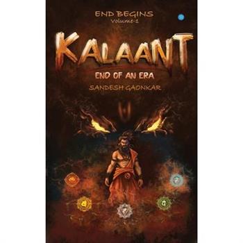 Kalaant - End Of An Era, Volume 1 - End Begins