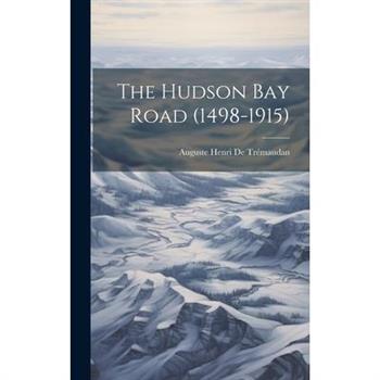 The Hudson Bay Road (1498-1915)