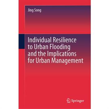 Individual Resilience to Urban Flooding and the Implications for Urban Management