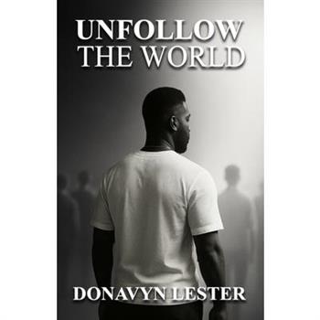 Unfollow the World
