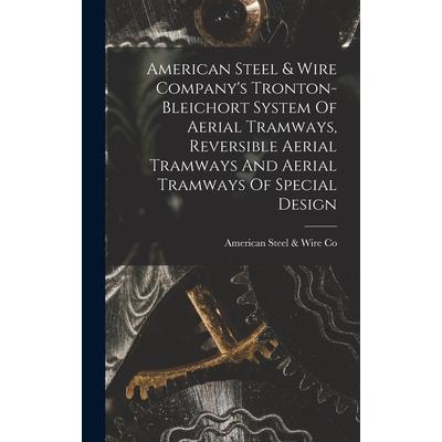 American Steel & Wire Company’s Tronton-bleichort System Of Aerial Tramways, Reversible Aerial Tramways And Aerial Tramways Of Special Design