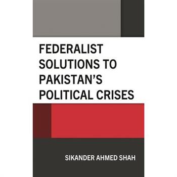 Federalist Solutions to Pakistan’s Political Crises