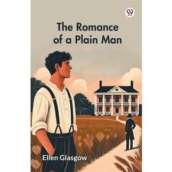 The Romance of a Plain Man