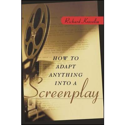 How to Adapt Anything into a Screenplay