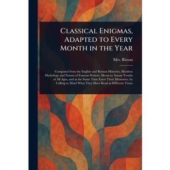 Classical Enigmas, Adapted to Every Month in the Year
