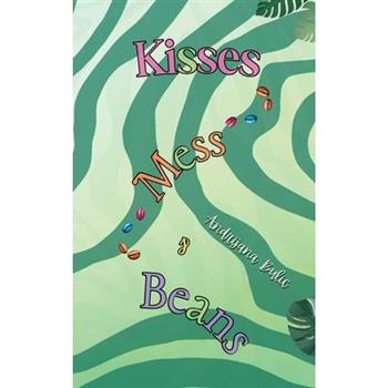 Kisses, Mess & Beans