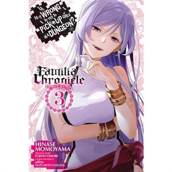 Is It Wrong to Try to Pick Up Girls in a Dungeon? Familia Chronicle Episode Freya, Vol. 3 (Manga)