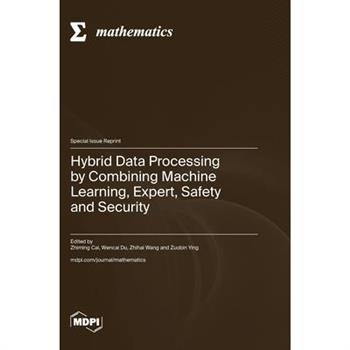 Hybrid Data Processing by Combining Machine Learning, Expert, Safety and Security