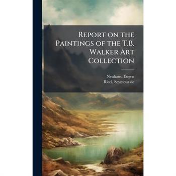 Report on the Paintings of the T.B. Walker Art Collection