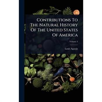 Contributions To The Natural History Of The United States Of America
