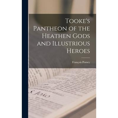 Tooke’s Pantheon of the Heathen Gods and Illustrious Heroes