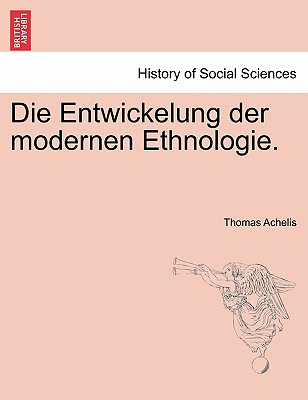 Die Entwickelung Der Modernen Ethnologie.