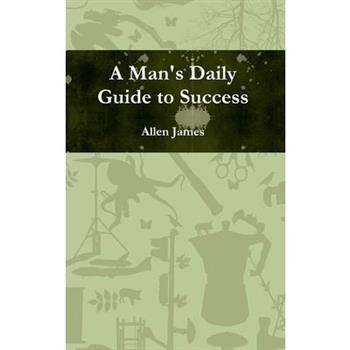 A Man's Daily Guide to Success
