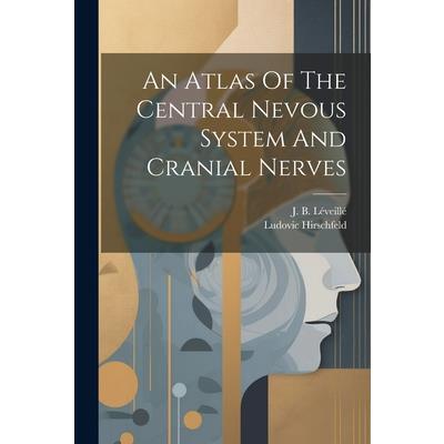 An Atlas Of The Central Nevous System And Cranial Nerves