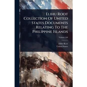 Elihu Root Collection Of United States Documents Relating To The Philippine Islands
