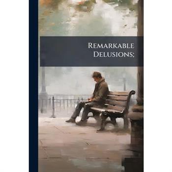 Remarkable Delusions;