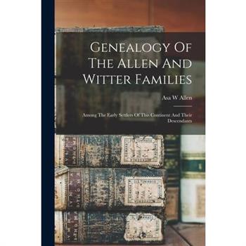 Genealogy Of The Allen And Witter Families
