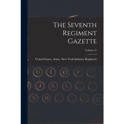 The Seventh Regiment Gazette; Volume 31