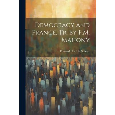 Democracy and France, Tr. by F.M. Mahony
