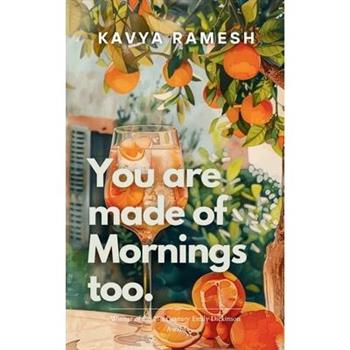 You Are Made of Mornings Too