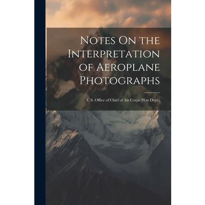Notes On the Interpretation of Aeroplane Photographs