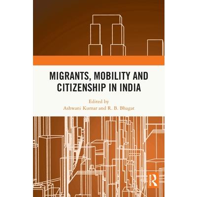 Migrants, Mobility and Citizenship in India