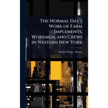 The Normal Day’s Work of Farm Implements, Workmen, and Crews in Western New York