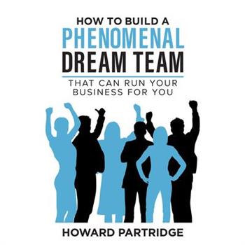 How to Build a Phenomenal Dream Team