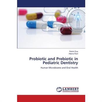 Probiotic and Prebiotic in Pediatric Dentistry