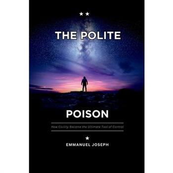 The Polite Poison, How Civility Became the Ultimate Tool of Control