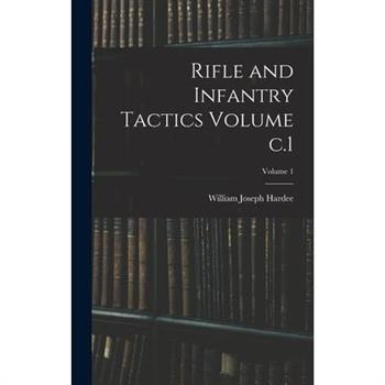 Rifle and Infantry Tactics Volume c.1; Volume 1
