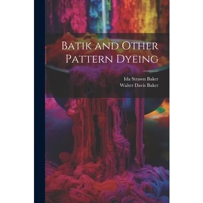 Batik and Other Pattern Dyeing