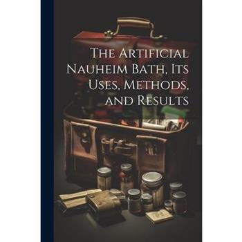 The Artificial Nauheim Bath, Its Uses, Methods, and Results