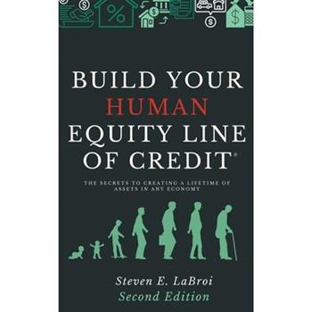 Build Your Human Equity Line of Credit 2nd Edition