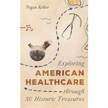 Exploring American Healthcare Through 50 Historic Treasures