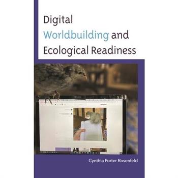 Digital Worldbuilding and Ecological Readiness