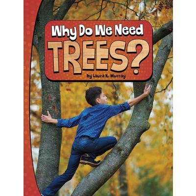 Why Do We Need Trees?
