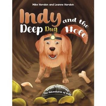 Indy and the Deep Dug Hole