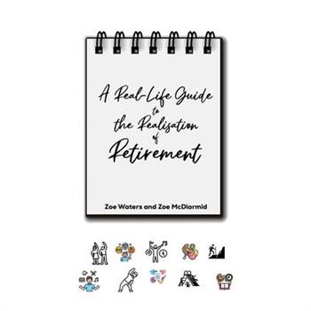 A Real-Life Guide to the Realisation of Retirement
