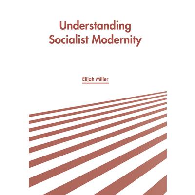 Understanding Socialist Modernity