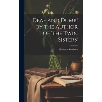 Deaf and Dumb! by the Author of 'the Twin Sisters'